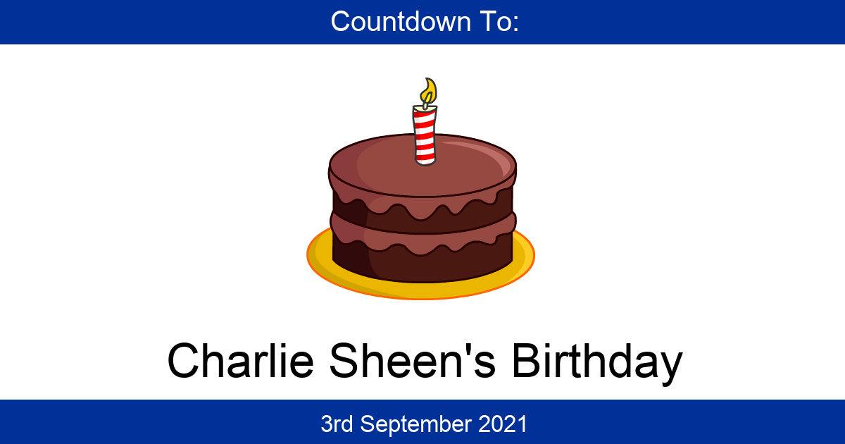Countdown To Charlie Sheen’s Birthday | Days Until Charlie Sheen’s Birthday