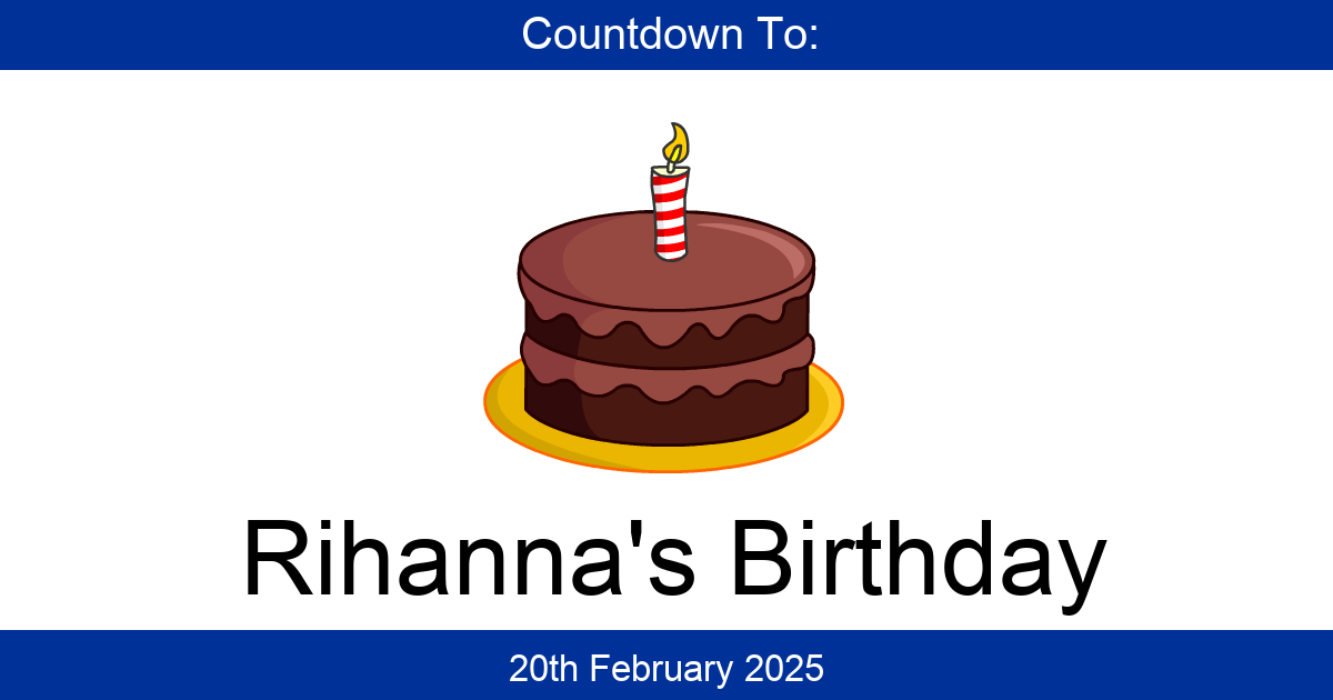 Countdown To Rihanna’s Birthday | Days Until Rihanna’s Birthday