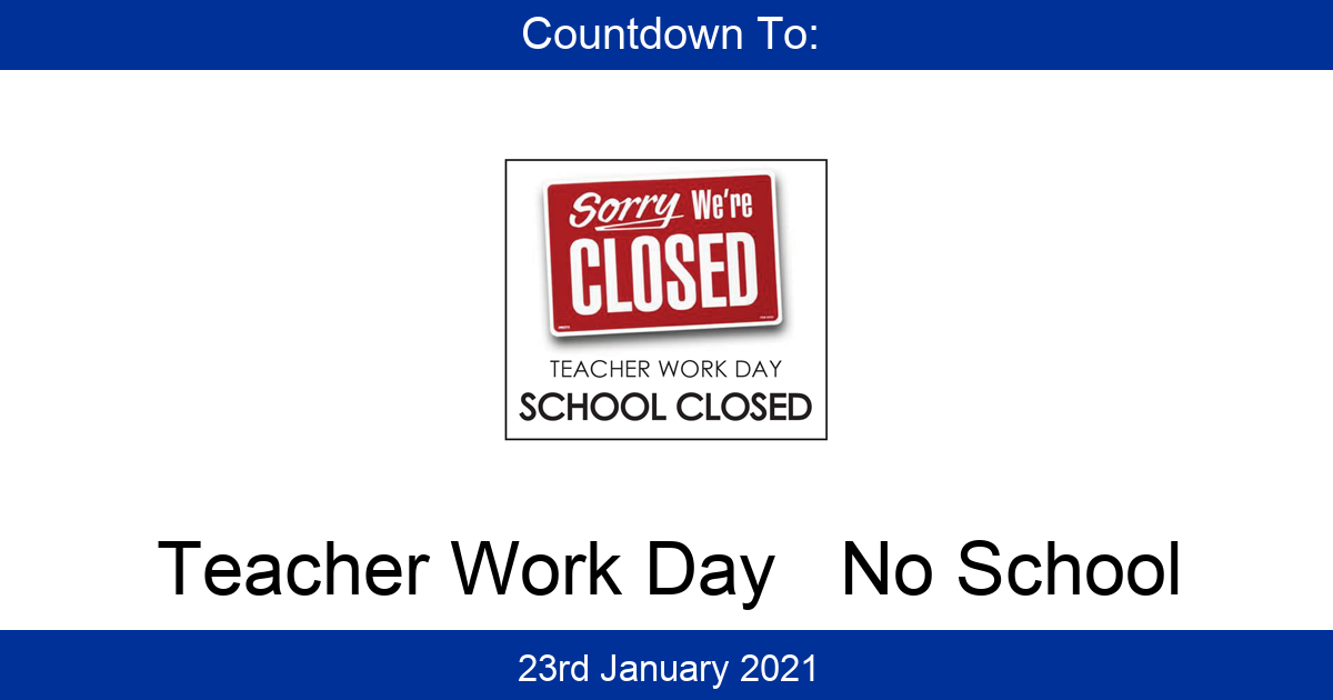 Teacher Work Day No School Days Until Saturday, 23rd January 2021 09